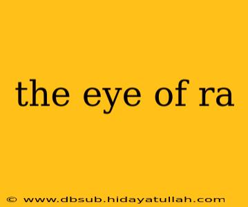 the eye of ra