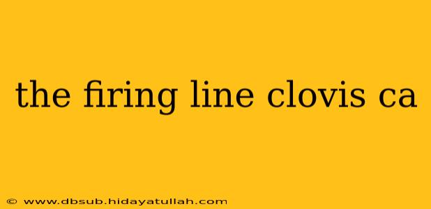 the firing line clovis ca