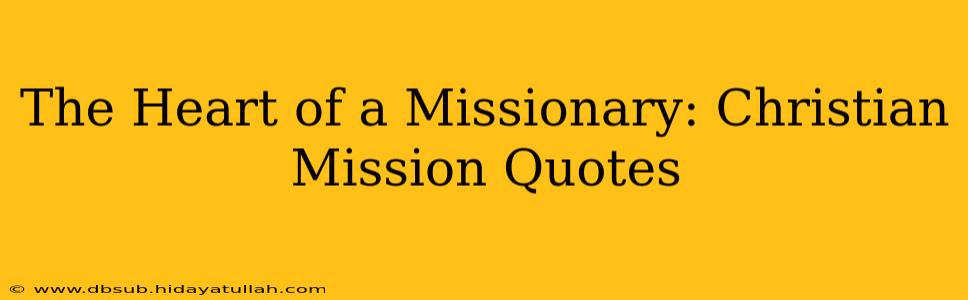 The Heart of a Missionary: Christian Mission Quotes