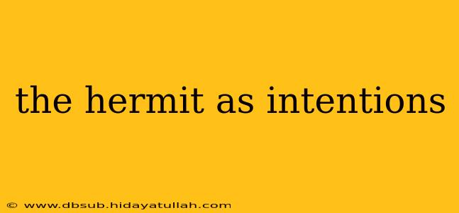 the hermit as intentions