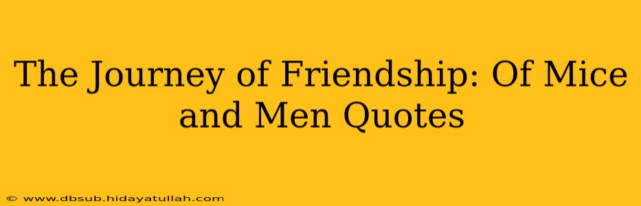 The Journey of Friendship: Of Mice and Men Quotes