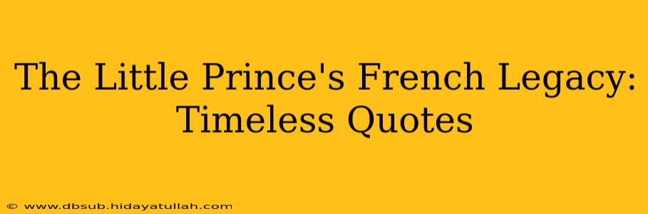 The Little Prince's French Legacy: Timeless Quotes