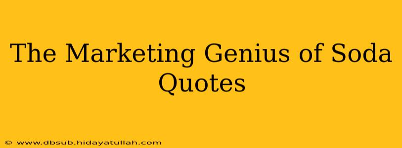 The Marketing Genius of Soda Quotes