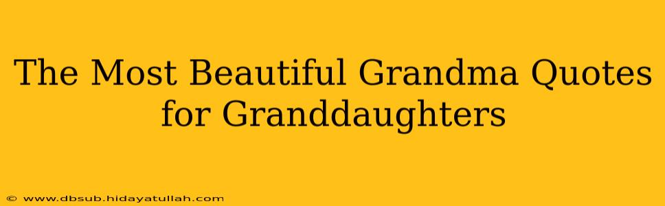 The Most Beautiful Grandma Quotes for Granddaughters