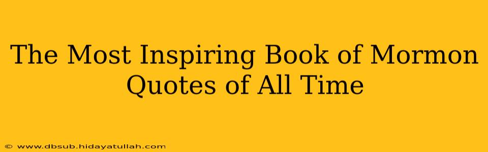 The Most Inspiring Book of Mormon Quotes of All Time