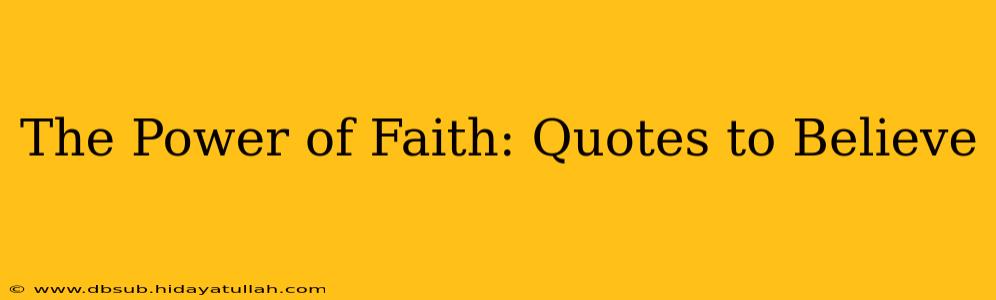 The Power of Faith: Quotes to Believe