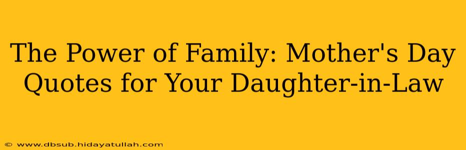 The Power of Family: Mother's Day Quotes for Your Daughter-in-Law