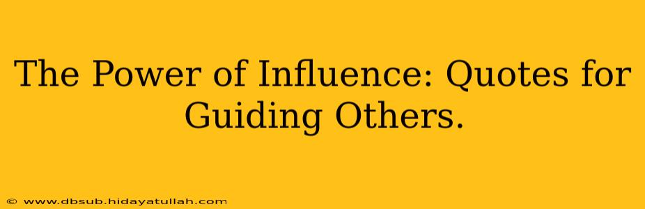 The Power of Influence: Quotes for Guiding Others.
