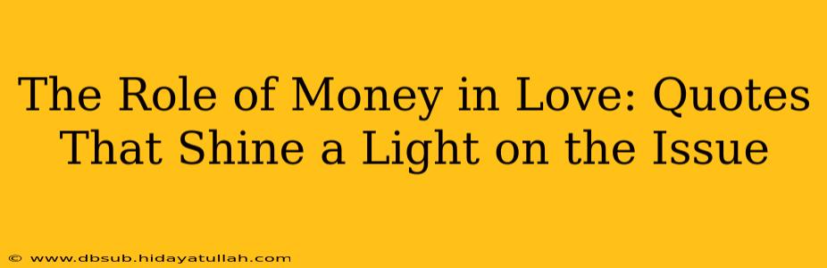 The Role of Money in Love: Quotes That Shine a Light on the Issue