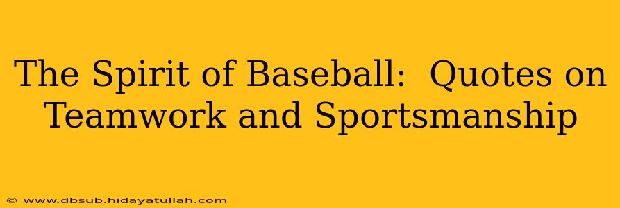 The Spirit of Baseball:  Quotes on Teamwork and Sportsmanship