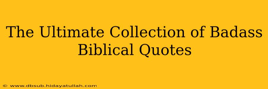 The Ultimate Collection of Badass Biblical Quotes