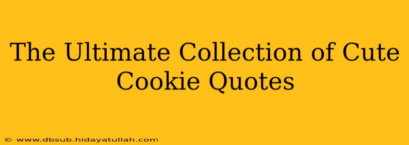 The Ultimate Collection of Cute Cookie Quotes
