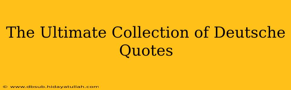The Ultimate Collection of Deutsche Quotes