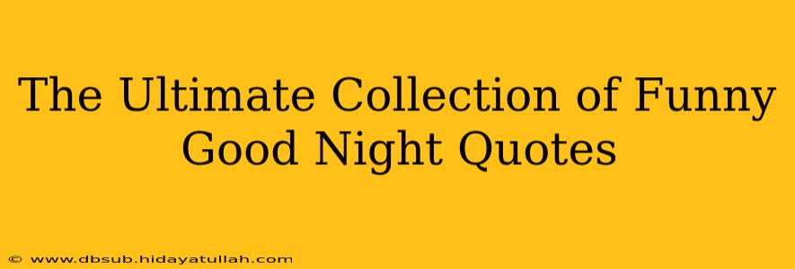 The Ultimate Collection of Funny Good Night Quotes