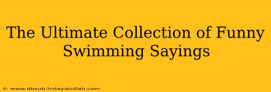 The Ultimate Collection of Funny Swimming Sayings