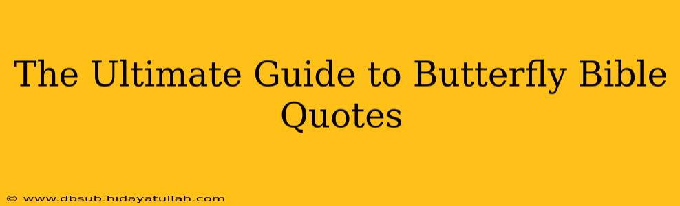 The Ultimate Guide to Butterfly Bible Quotes