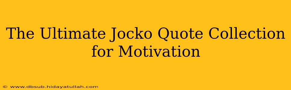 The Ultimate Jocko Quote Collection for Motivation