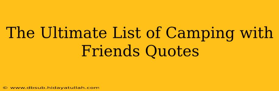 The Ultimate List of Camping with Friends Quotes