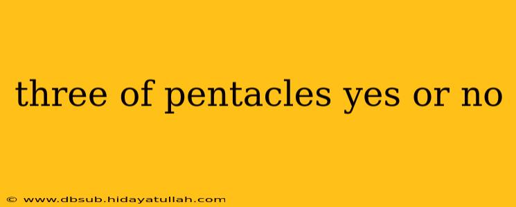 three of pentacles yes or no