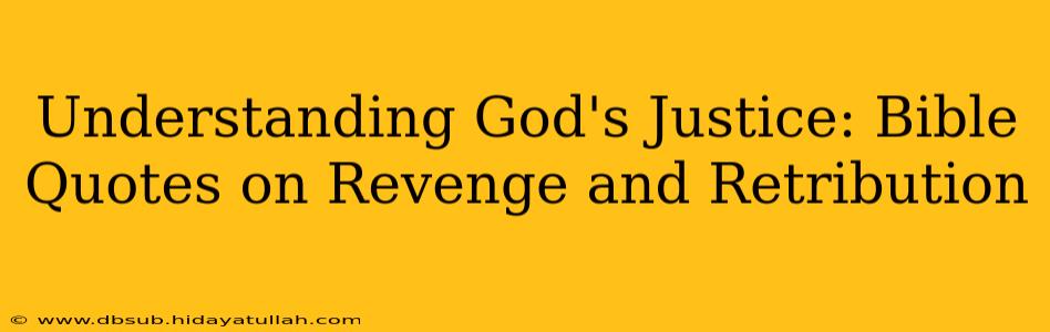 Understanding God's Justice: Bible Quotes on Revenge and Retribution