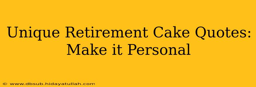 Unique Retirement Cake Quotes: Make it Personal