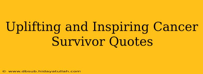 Uplifting and Inspiring Cancer Survivor Quotes