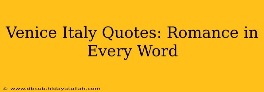 Venice Italy Quotes: Romance in Every Word