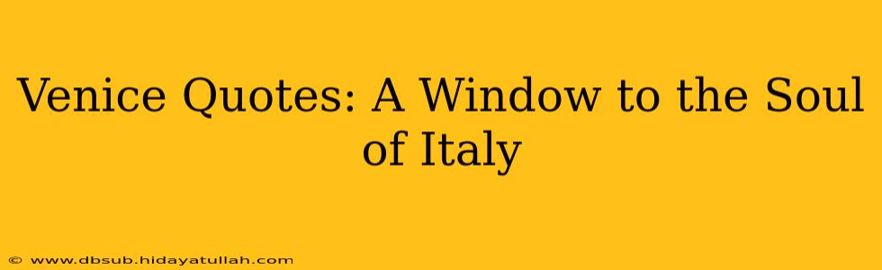 Venice Quotes: A Window to the Soul of Italy