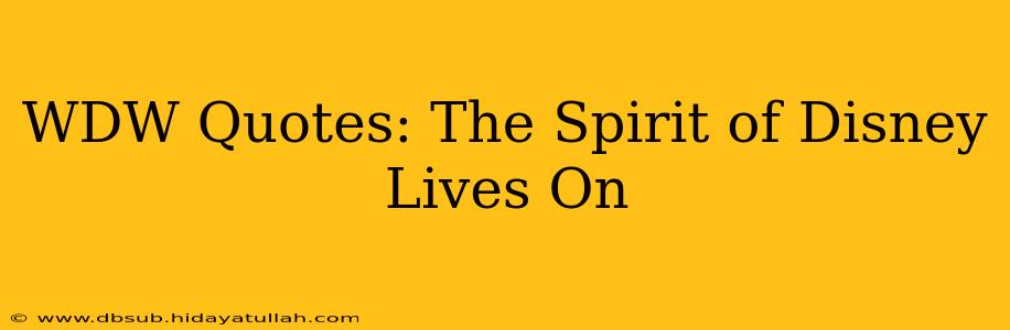 WDW Quotes: The Spirit of Disney Lives On