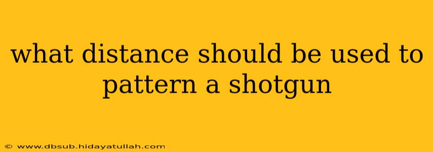 what distance should be used to pattern a shotgun