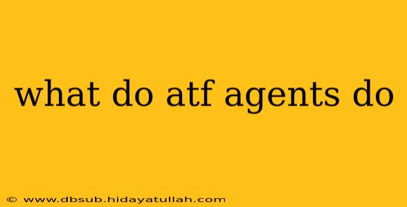 what do atf agents do
