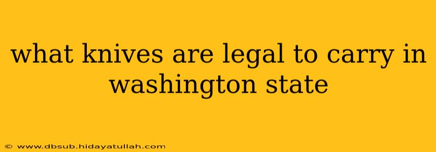 what knives are legal to carry in washington state