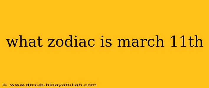 what zodiac is march 11th