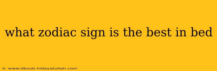 what zodiac sign is the best in bed
