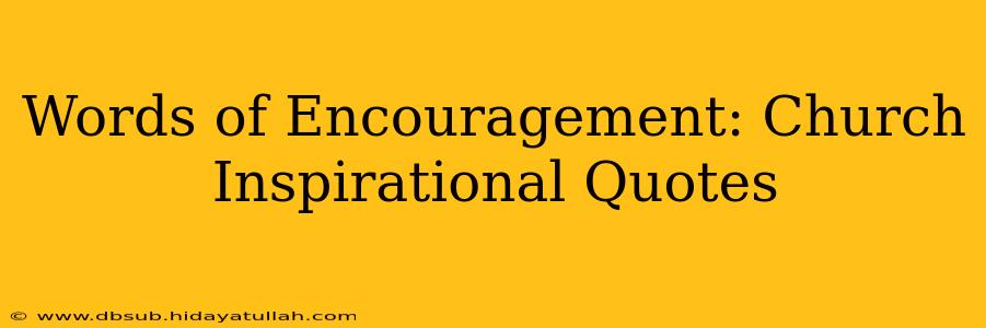 Words of Encouragement: Church Inspirational Quotes