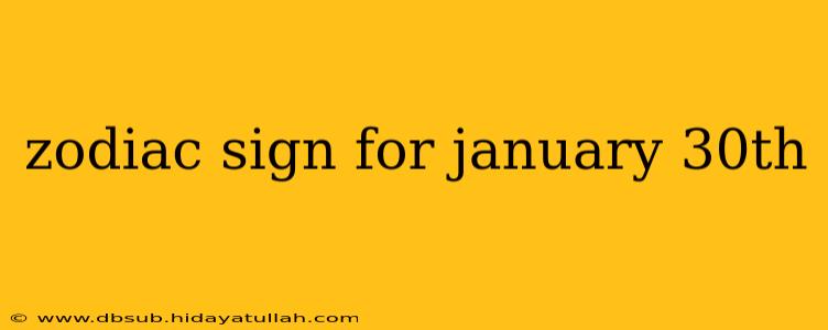 zodiac sign for january 30th
